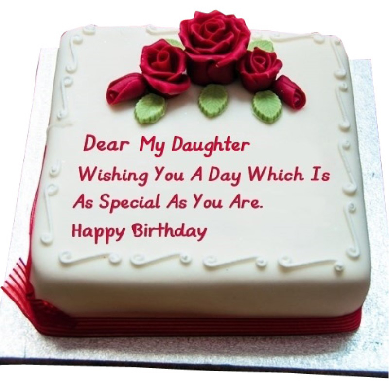 Happy Birthday My Daughter Cake And Flower - Greet Name