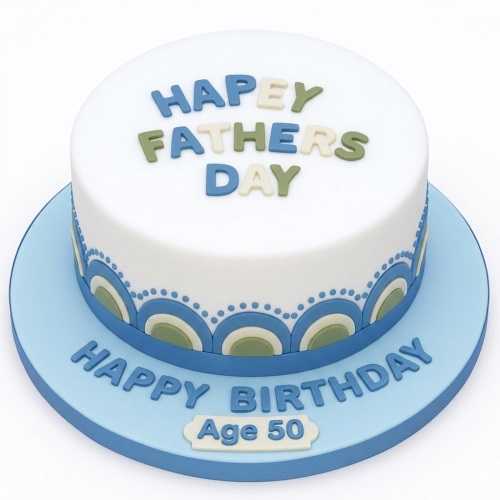 Round white fondant cake with blue and green decorative border, featuring 'Happy Fathers Day' on top and 'Happy Birthday' with a custom age plaque on the base.